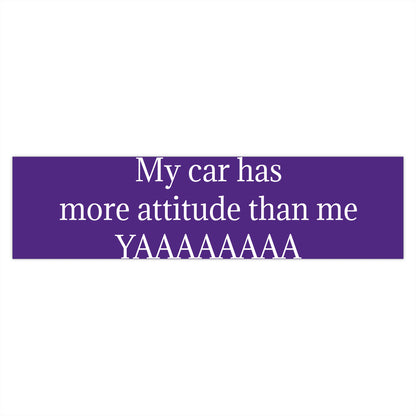 Bumper Sticker — "My car has more attitude than me YAAAAAAA" Funny Purple Decal