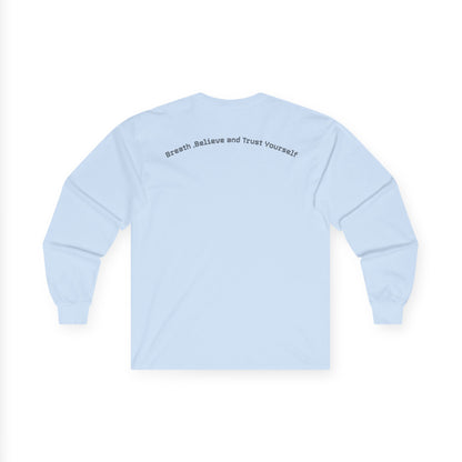 Long Sleeve Tee — "Breathe, Believe and Trust Yourself" Inspirational Back Text