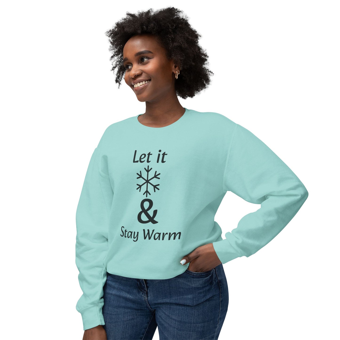 Crewneck Sweatshirt – "Let It & Stay Warm" Winter Snowflake Cozy Pullover