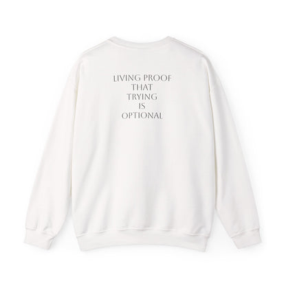 Crewneck Sweatshirt — "Living Proof That Trying Is Optional" Minimal Back-Print