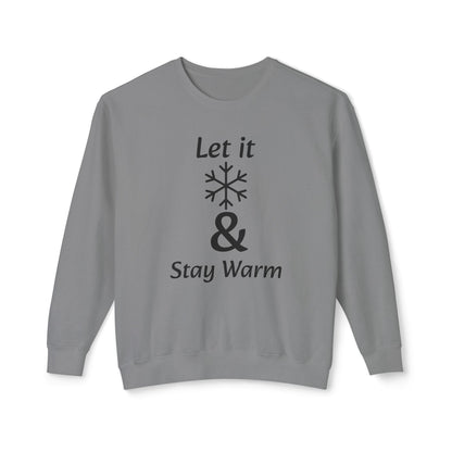 Crewneck Sweatshirt – "Let It & Stay Warm" Winter Snowflake Cozy Pullover