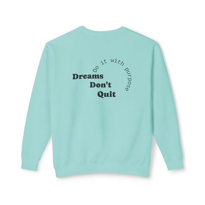 Crewneck Sweatshirt — “Dreams Don’t Quit” Motivational Graphic