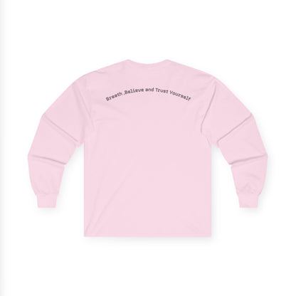 Long Sleeve Tee — "Breathe, Believe and Trust Yourself" Inspirational Back Text