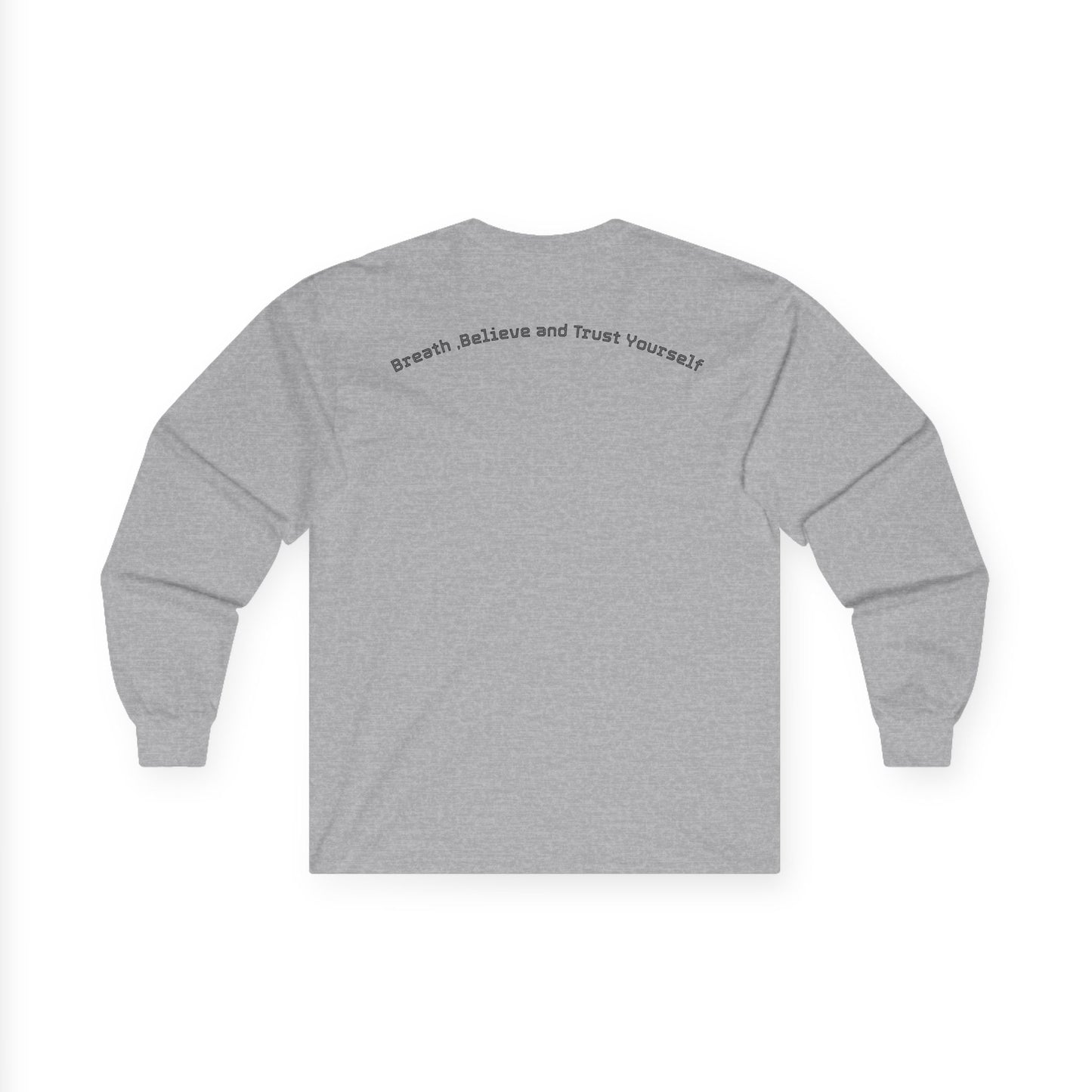 Long Sleeve Tee — "Breathe, Believe and Trust Yourself" Inspirational Back Text