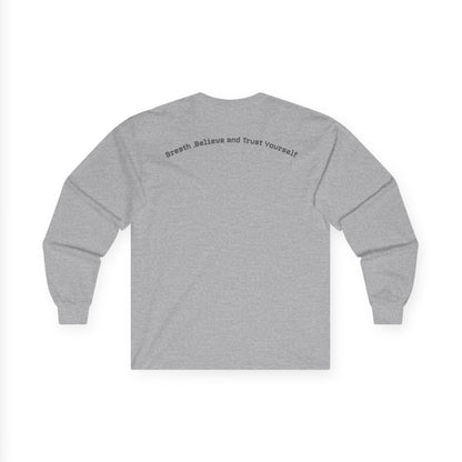 Long Sleeve Tee — "Breathe, Believe and Trust Yourself" Inspirational Back Text