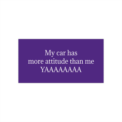 Bumper Sticker — "My car has more attitude than me YAAAAAAA" Funny Purple Decal