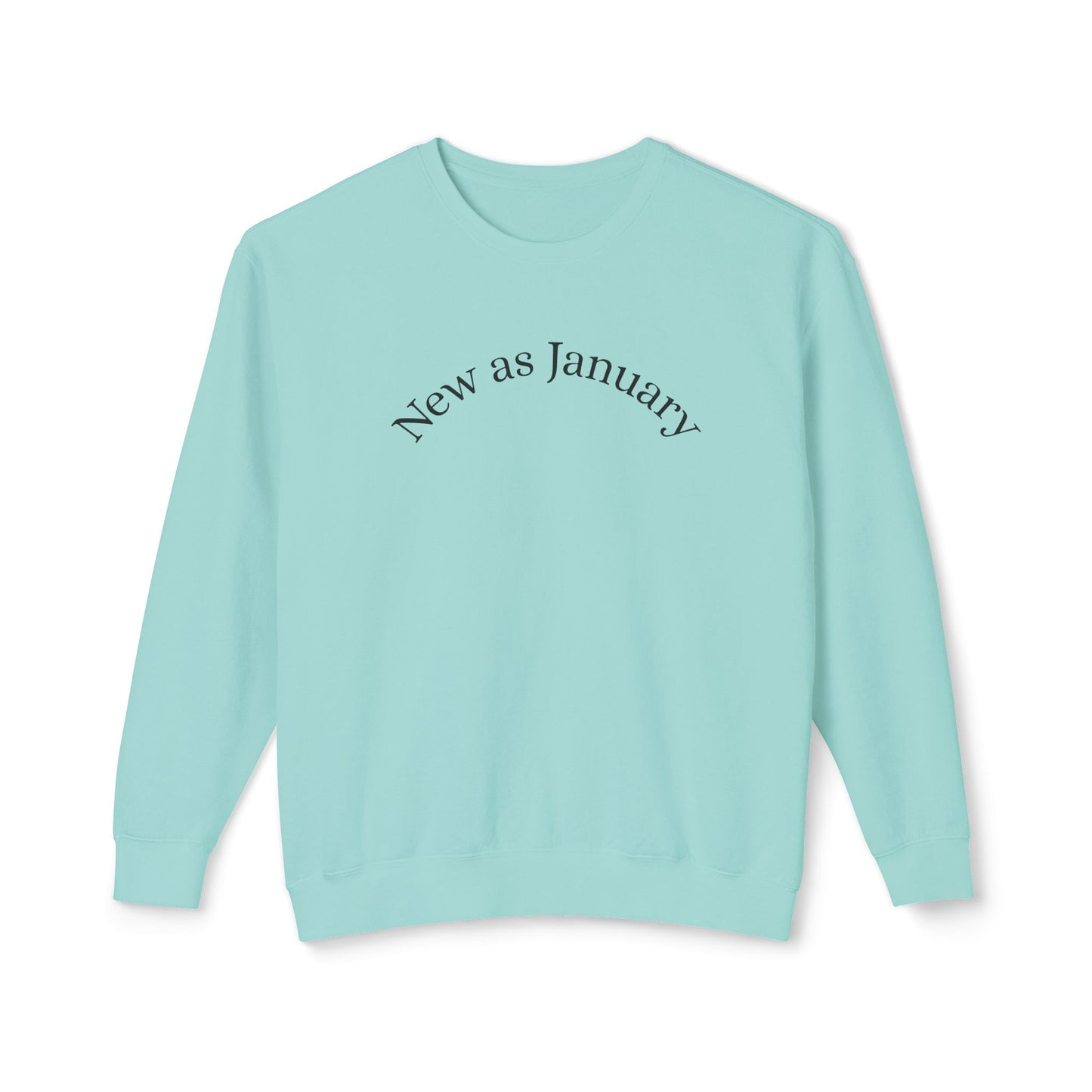 Crewneck Sweatshirt — "New as January" Minimalist Inspirational Pullover