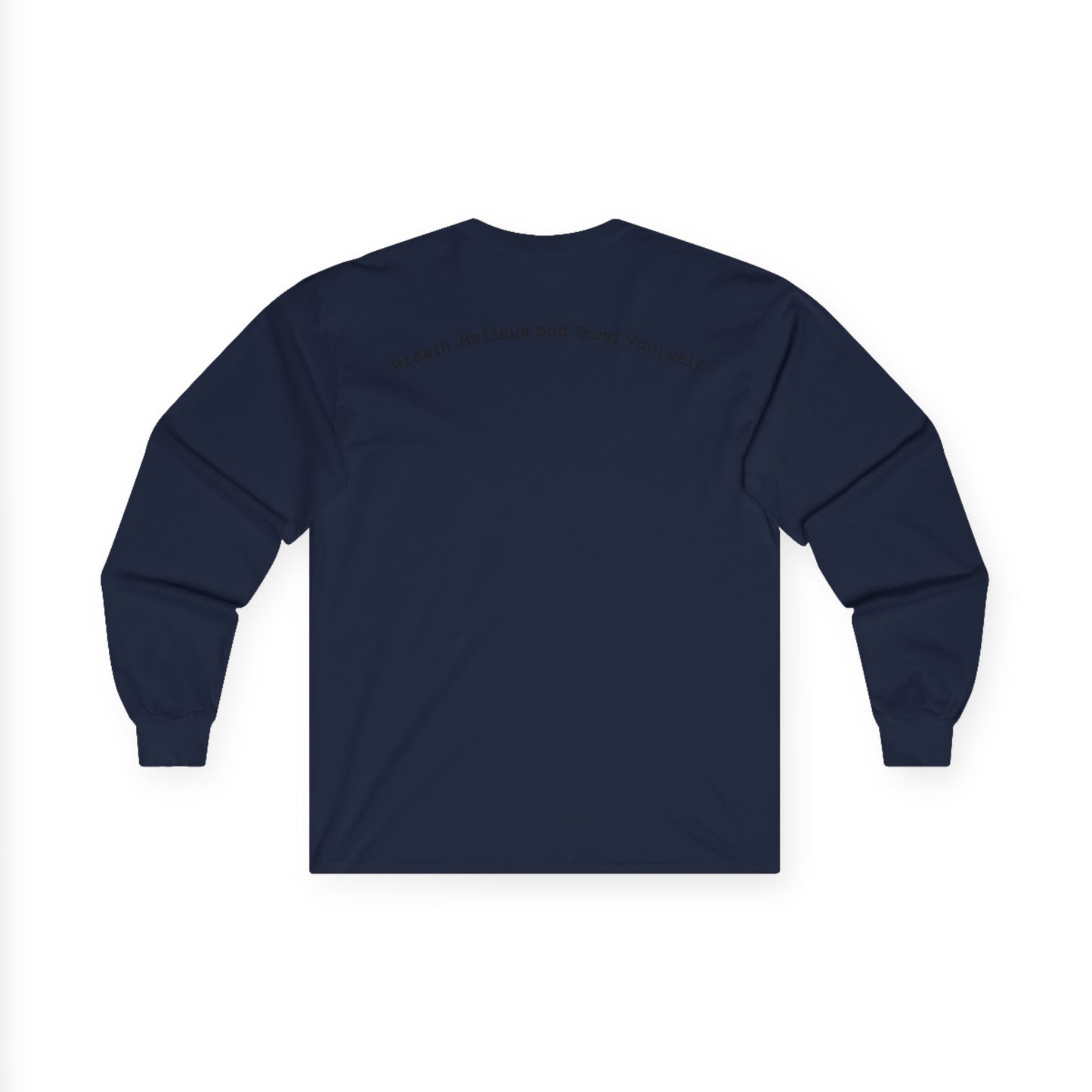 Long Sleeve Tee — "Breathe, Believe and Trust Yourself" Inspirational Back Text