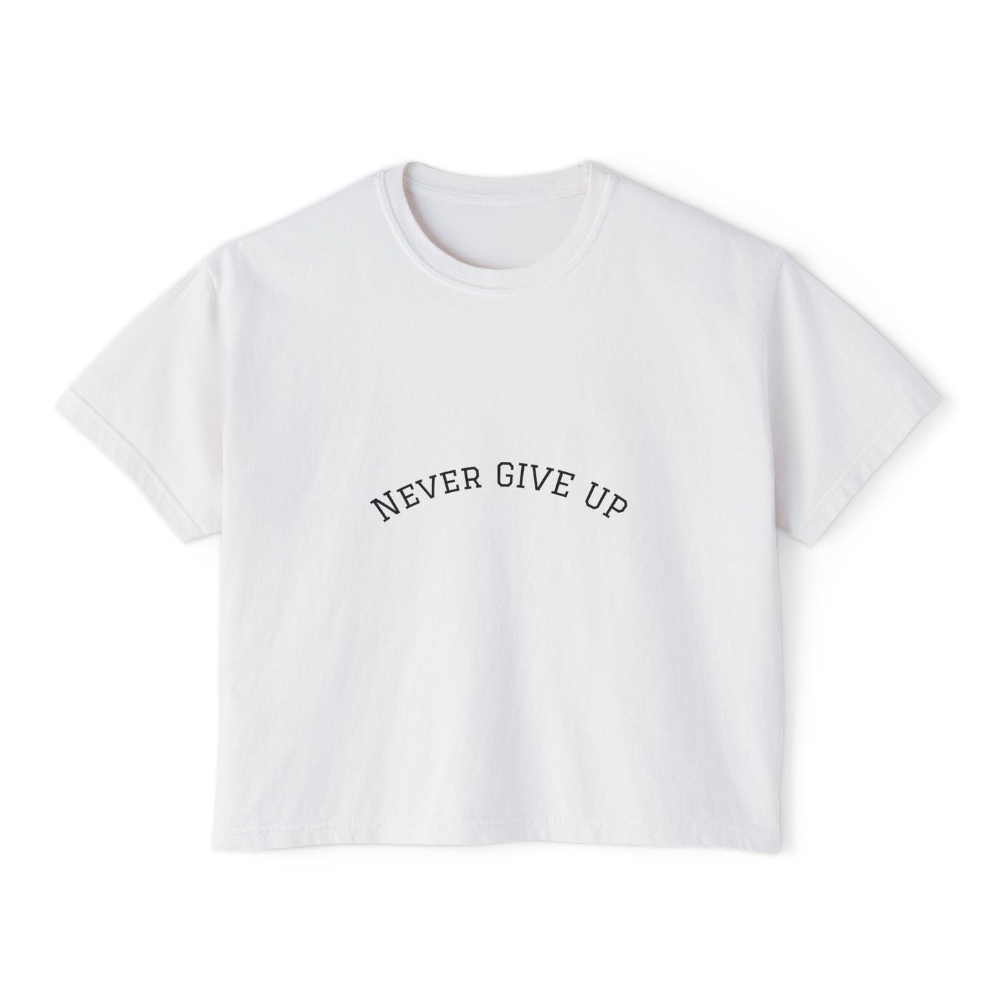 Never Give Up Boxy Tee — Women's Inspirational Cropped T-Shirt
