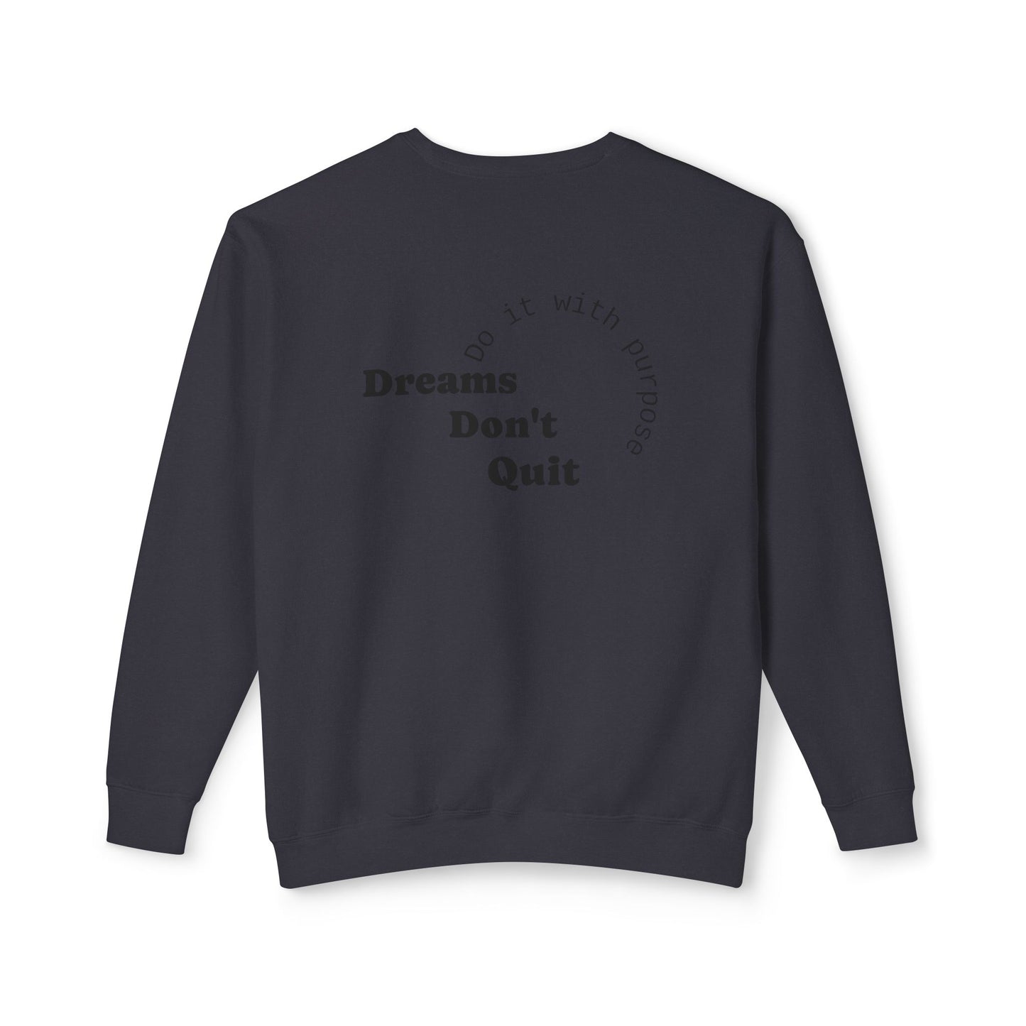 Crewneck Sweatshirt — “Dreams Don’t Quit” Motivational Graphic
