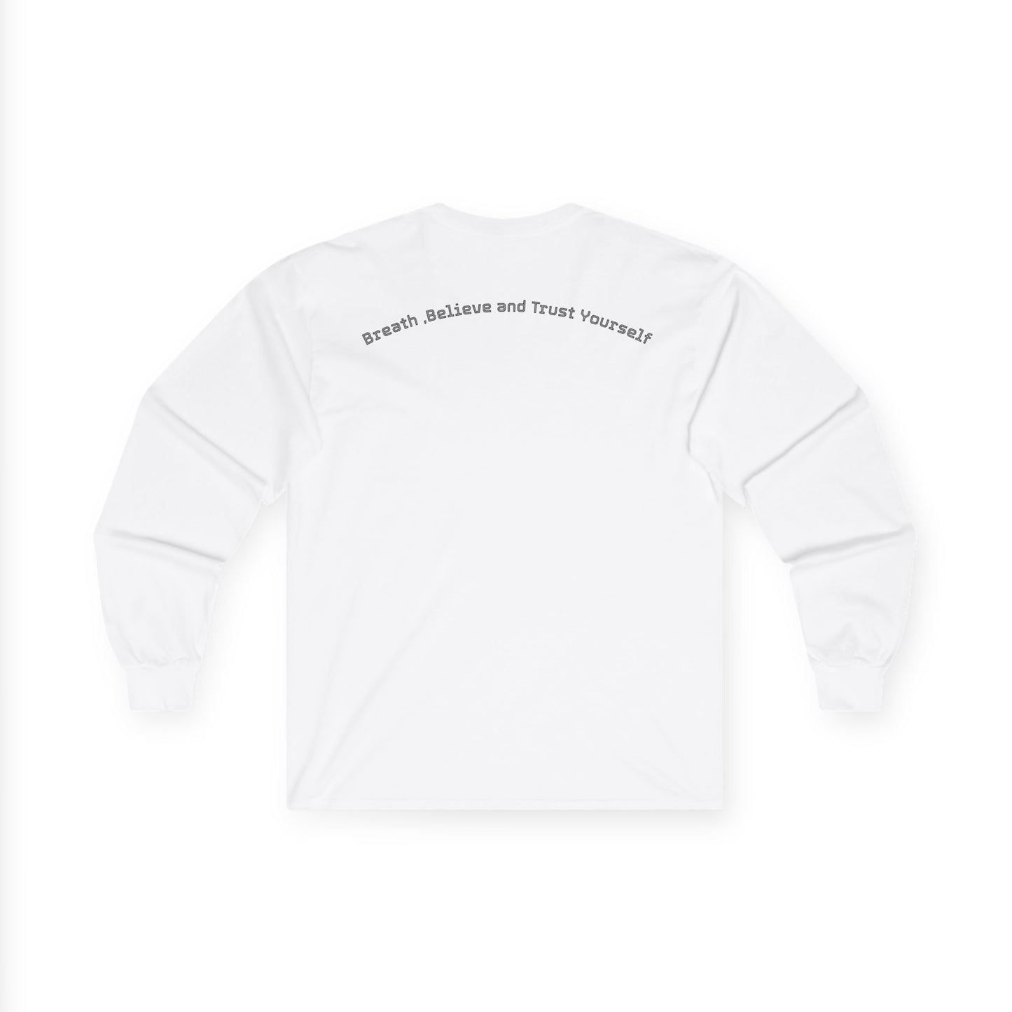 Long Sleeve Tee — "Breathe, Believe and Trust Yourself" Inspirational Back Text