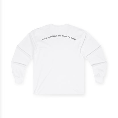 Long Sleeve Tee — "Breathe, Believe and Trust Yourself" Inspirational Back Text