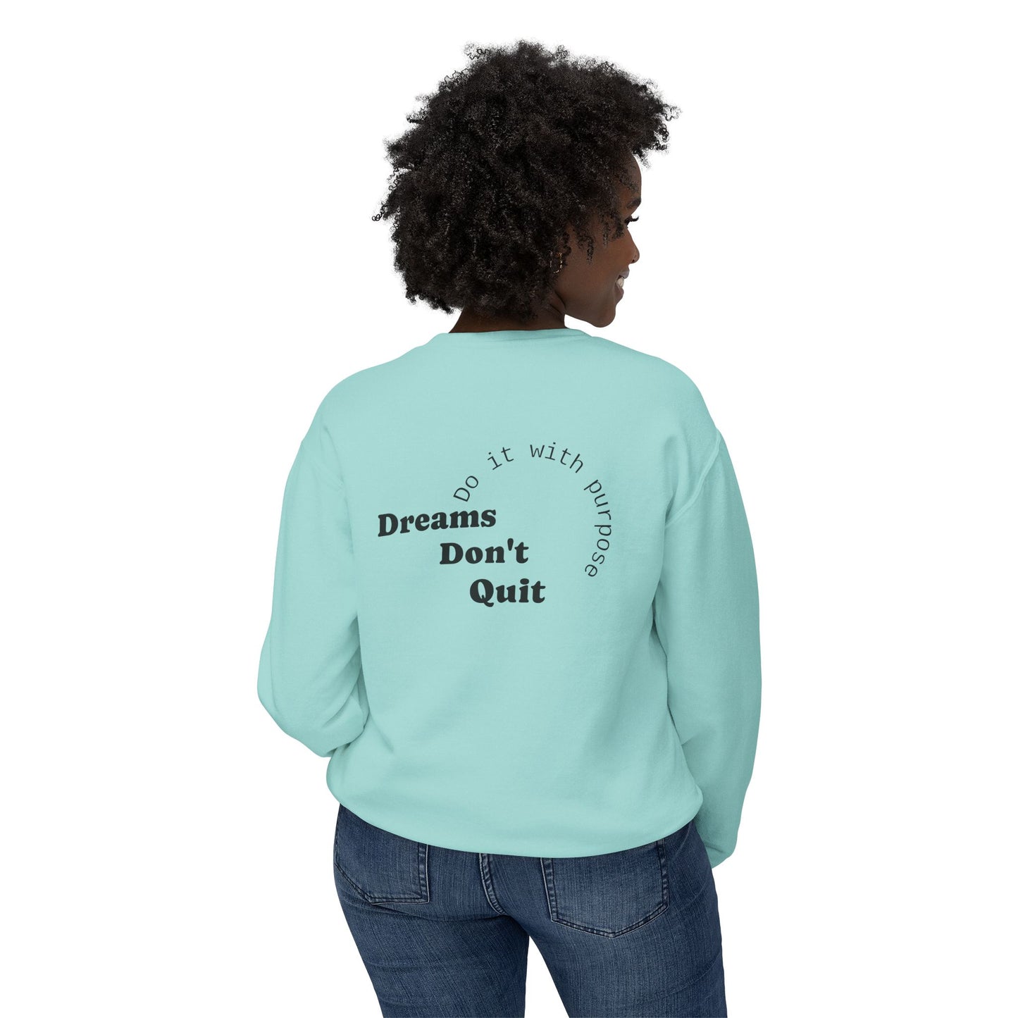 Crewneck Sweatshirt — “Dreams Don’t Quit” Motivational Graphic