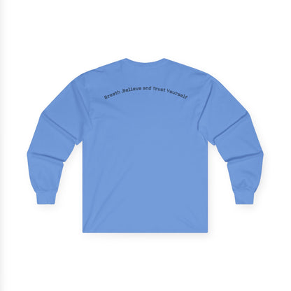 Long Sleeve Tee — "Breathe, Believe and Trust Yourself" Inspirational Back Text