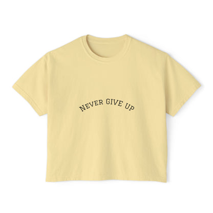 Never Give Up Boxy Tee — Women's Inspirational Cropped T-Shirt