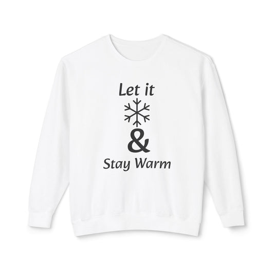 Crewneck Sweatshirt – "Let It & Stay Warm" Winter Snowflake Cozy Pullover