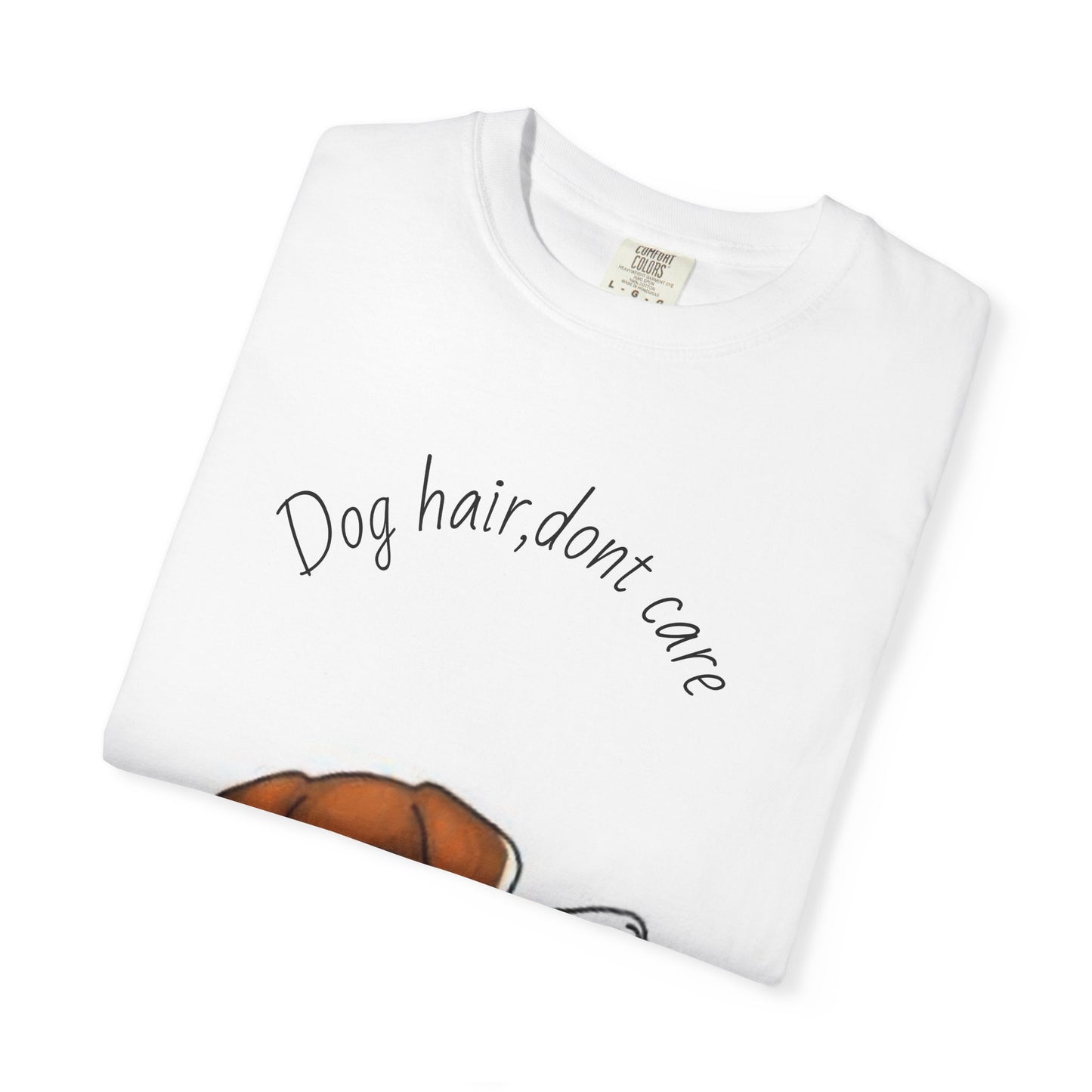 Dog Hair Don't Care T-Shirt, Cute Pet Lover Tee, Unisex Animal Shirt, Funny Dog Apparel, Gift for Dog Owners, Casual Everyday Wear