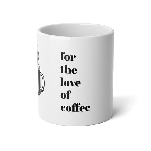 Coffee Mug — Jumbo 20oz ‘For the Love of Coffee’ Ceramic Mug