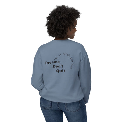 Crewneck Sweatshirt — “Dreams Don’t Quit” Motivational Graphic