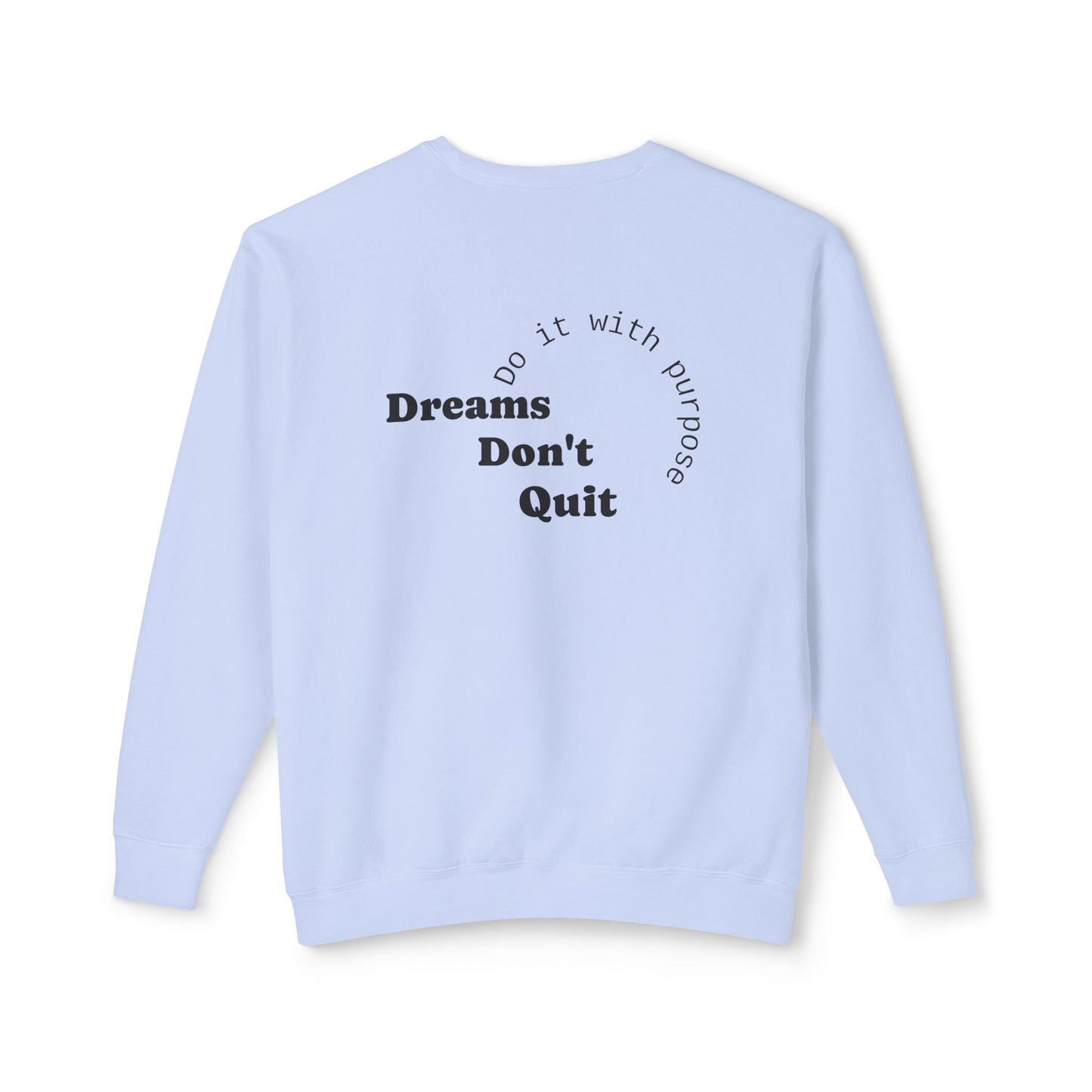 Crewneck Sweatshirt — “Dreams Don’t Quit” Motivational Graphic