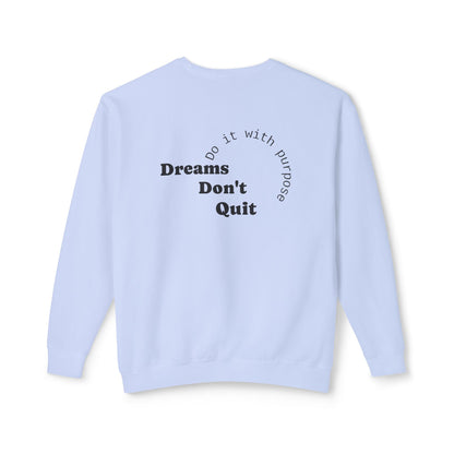 Crewneck Sweatshirt — “Dreams Don’t Quit” Motivational Graphic