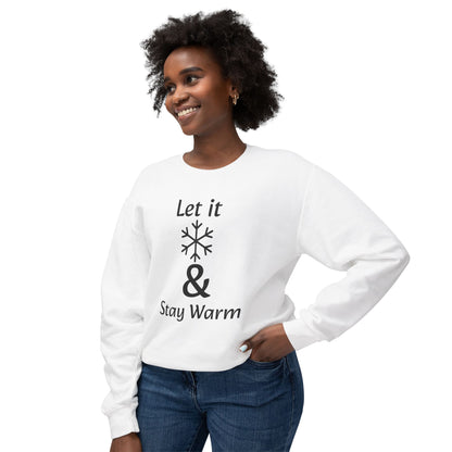 Crewneck Sweatshirt – "Let It & Stay Warm" Winter Snowflake Cozy Pullover