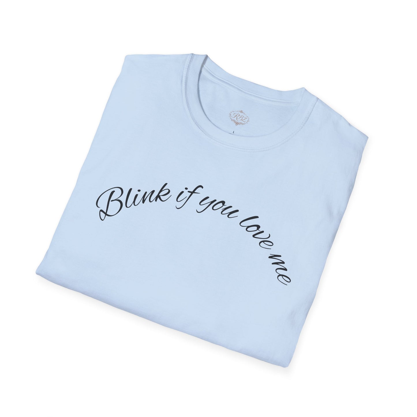 T-Shirt — 'Blink If You Love Me' Script Graphic Tee