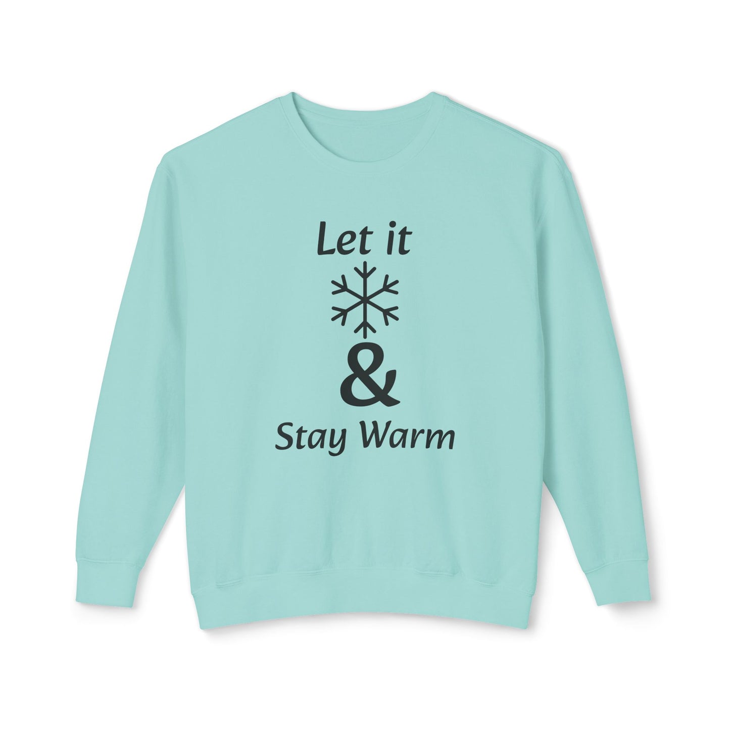 Crewneck Sweatshirt – "Let It & Stay Warm" Winter Snowflake Cozy Pullover