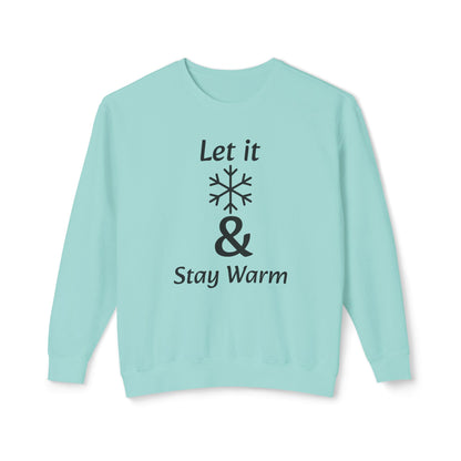 Crewneck Sweatshirt – "Let It & Stay Warm" Winter Snowflake Cozy Pullover