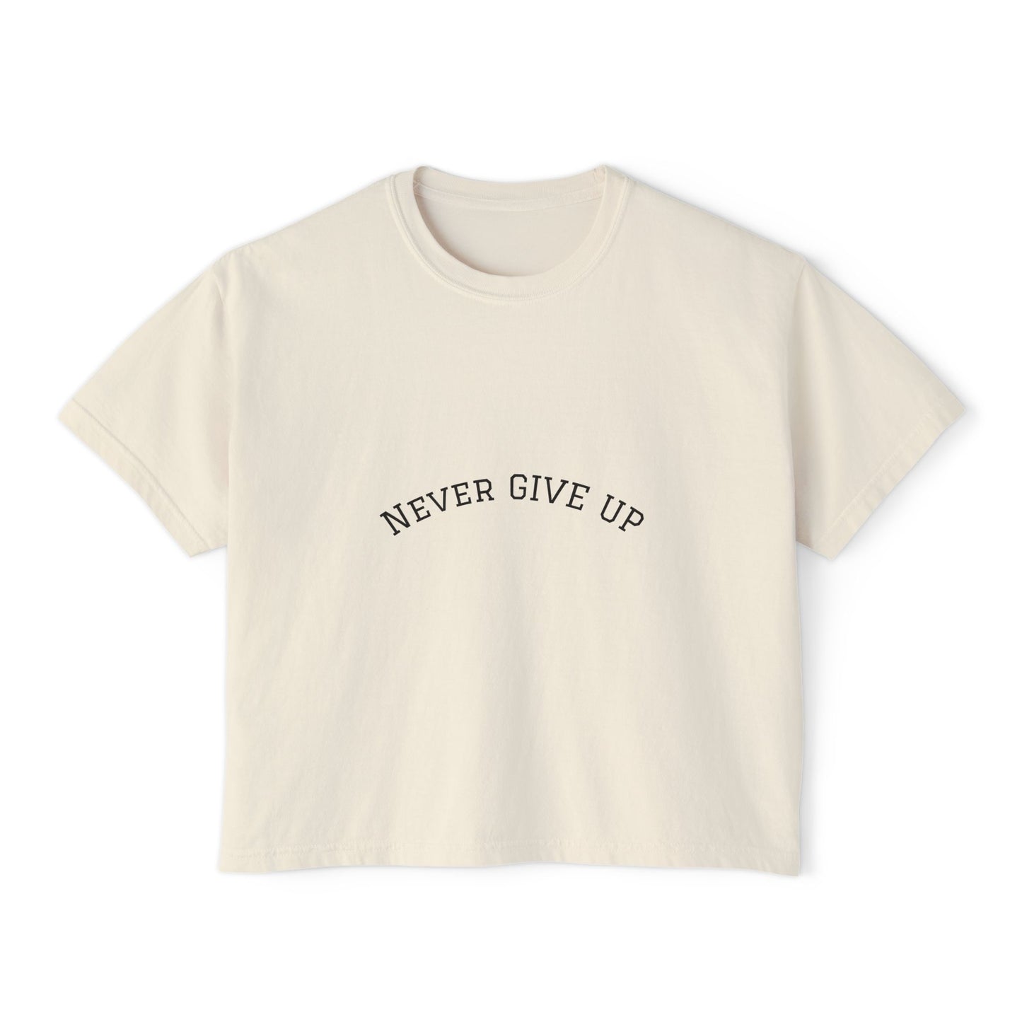 Never Give Up Boxy Tee — Women's Inspirational Cropped T-Shirt