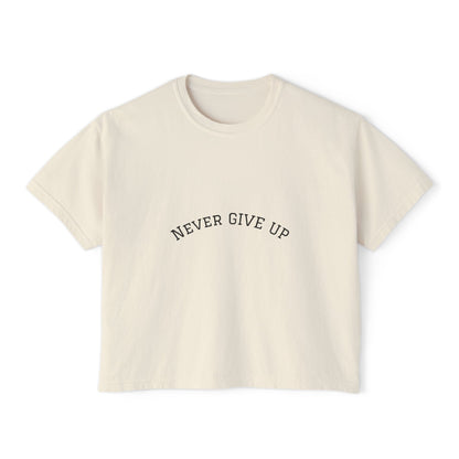 Never Give Up Boxy Tee — Women's Inspirational Cropped T-Shirt