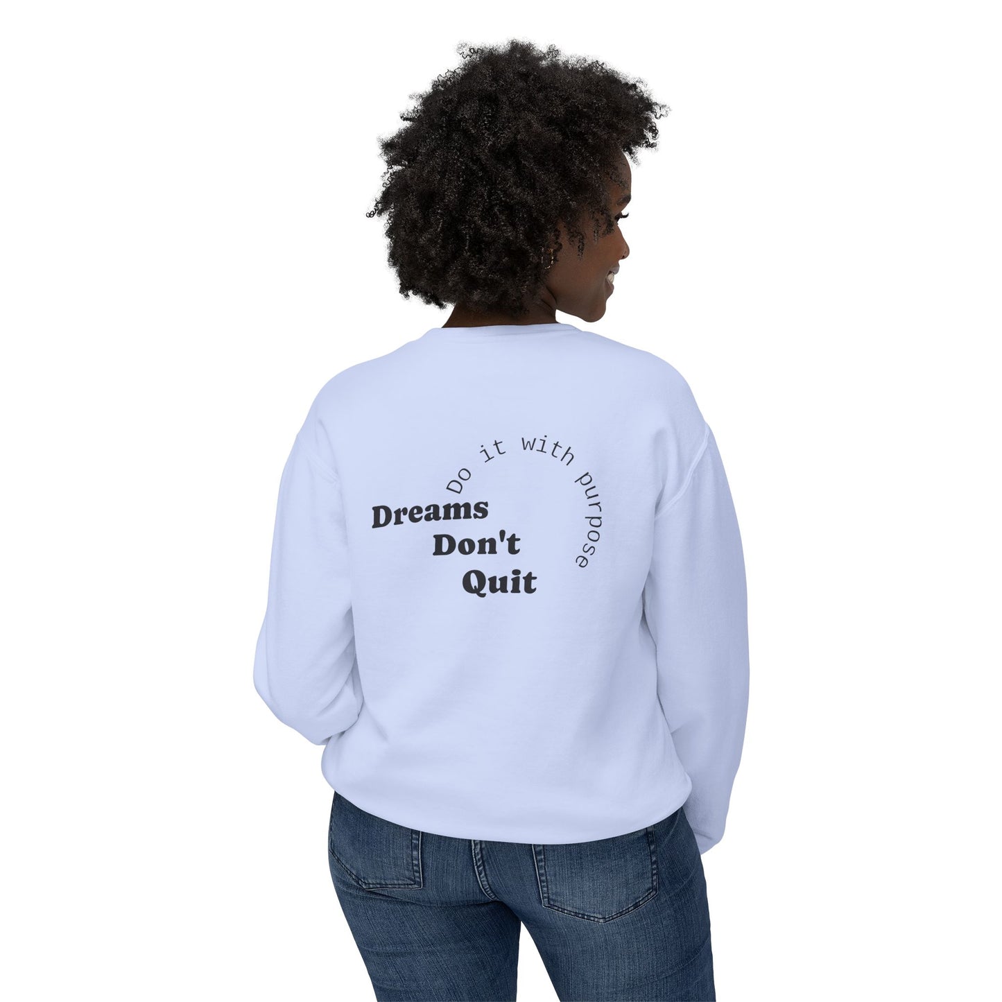 Crewneck Sweatshirt — “Dreams Don’t Quit” Motivational Graphic
