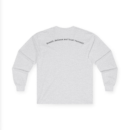 Long Sleeve Tee — "Breathe, Believe and Trust Yourself" Inspirational Back Text