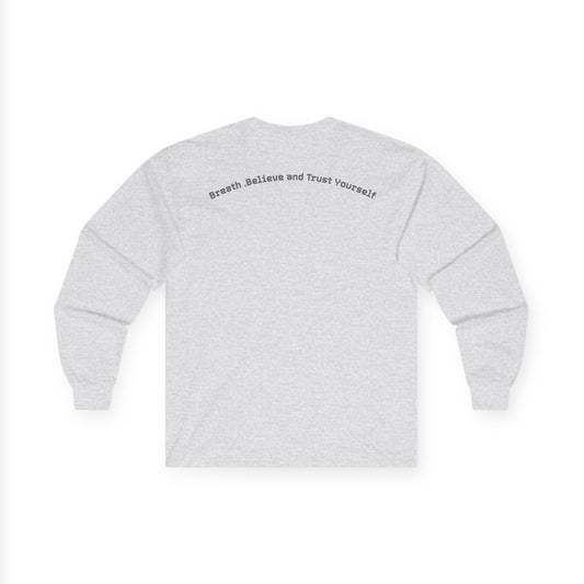Long Sleeve Tee — "Breathe, Believe and Trust Yourself" Inspirational Back Text