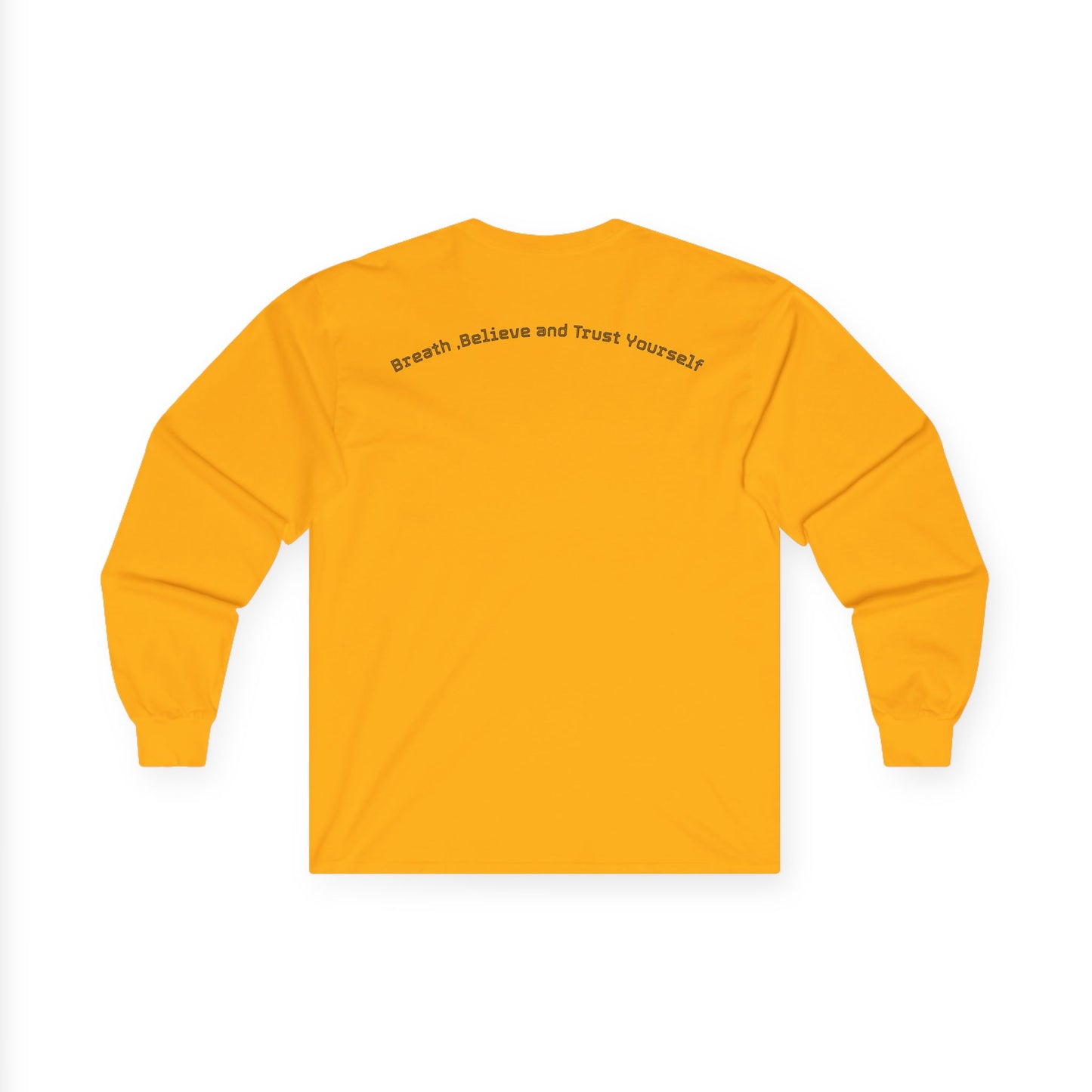 Long Sleeve Tee — "Breathe, Believe and Trust Yourself" Inspirational Back Text